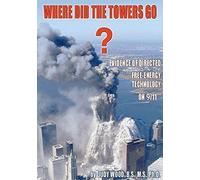Where Did the Towers Go? Evidence of Directed Free-energy Technology on 9/11
