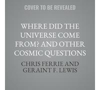 Where Did the Universe Come From? and Other Cosmic Questions: Our Universe, from Quantum to the Cosmos