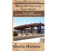 Where Did This Stone Come From?: The Story Behind Mesa Verde Visitor and Research Center: q (Hankins Heritage)