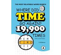 Where Did Time Go Again?: A Hilariously Frustrating Word Search for Chronic Procrastinators & Professional Distraction-Seekers: 199 Puzzles with 19,900 TIMEs (The Most Relatable Word Search)