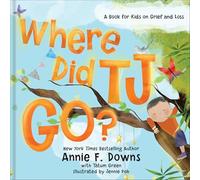 Where Did TJ Go?: A Book for Kids on Grief and Loss