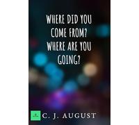 Where Did You Come From? Where Are You Going?