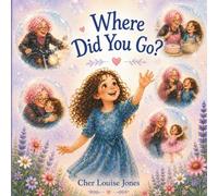 Where Did You Go?: A gentle story that helps little hearts understand love and loss.