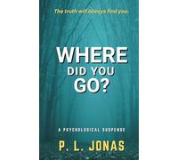 Where Did You Go?: A Psychological Suspense