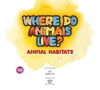 Where Do Animals Live?: Animal Habitats: 2 (The World Around Me)