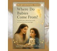 Where Do Babies Come From?: A Spiritual Children’s Book Series for Sensitive and Intuitive Kids (The Light Inside Me)