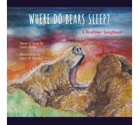 Where Do Bears Sleep?: A Bedtime Songbook