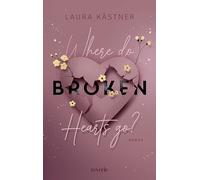 Where Do Broken Hearts Go?: Roman | Ein Buch über das Loslassen, Erinnern und Weitergehen | Strangers to Lovers | Slow Burn
