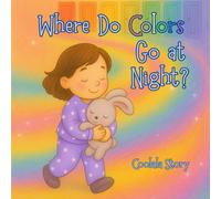 Where Do Colors Go At Night?: Cute Bedtime Story Book