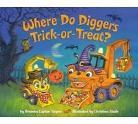Where Do Diggers Trick-or-Treat?: A Halloween Book for Kids and Toddlers (Where Do...Series)