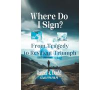 Where Do I Sign?: From Tragedy to Resilient Triumph
