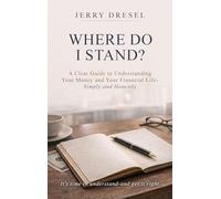 Where Do I Stand?: A clear guide to understanding your money and your financial life Simply and Honestly