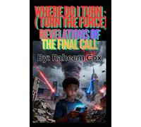 WHERE DO I TURN- ( TURN THE FORCE): REVELATIONS OF THE FINAL CALL