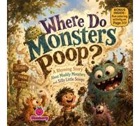 Where Do Monsters Poop?: A Funny Rhyming Picture Book About Silly Monsters, Big Questions, and Laugh-Out-Loud Adventures