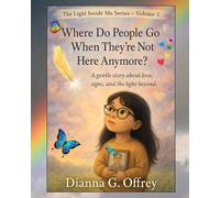 Where Do People Go When They’re Not Here Anymore?: A Spiritual Children’s Book Series for Sensitive and Intuitive Kids