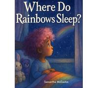 Where Do Rainbows Sleep?