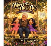Where Do They Go?: They Live Within Our Heart: The Live In Our Heart