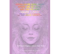 Where do we come from? Where are we going? Why are we here?” Volume 5 Part 2