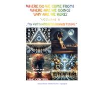Where do we come from? Where are we going? Why are we here? Volume 6