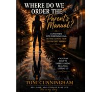 Where Do We Order the Parent's Manual?: I Loved Them With All I Had.......