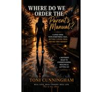 Where Do We Order The Parent's Manuel?: I loved them with everything I had; but was I loving them the way they needed?