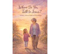 Where Do You Talk to Jesus?: A Story about Faith in Friendship