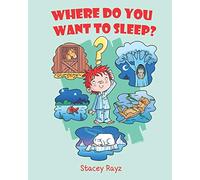 Where Do You Want To Sleep?: Animal Bedtime Story for Kids Ages 5 - 8 (Curious Kids Adventure Series)
