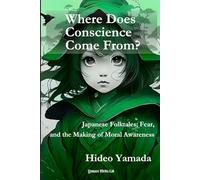 Where Does Conscience Come From?: Japanese Folktales, Fear, and the Making of Moral Awareness
