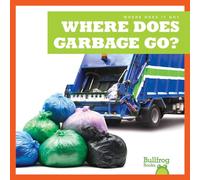 Where Does Garbage Go? (Where Does It Go?)