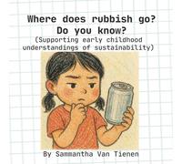 Where does rubbish go? Do you know?: (Supporting early childhood understandings of sustainability)