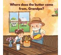 Where does the butter come from, Grandpa?