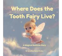 Where Does the Tooth Fairy Live?: A Magical Bedtime Story