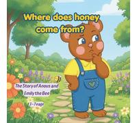 where dose honey com from?: An Educational and Meaningful Story for Children Aged 3 to 7