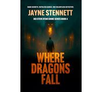 WHERE DRAGONS FALL: Dark Secrets. Ruthless Gangs. One Relentless Detective.