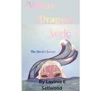 Where Dragons Seek: The Siren's Secret: 3