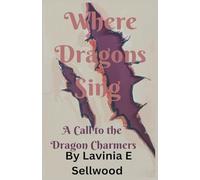 Where Dragons Sing: A Call to the Dragon Charmers: 2 (Where Dragons Cry)