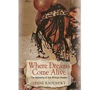 Where Dreams Come Alive: The Alchemy of the African Healer