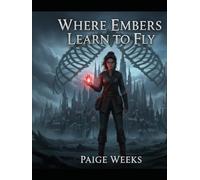 Where Embers Learn To Fly