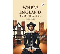 Where England Sets Her Feet A Romance