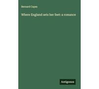 Where England sets her feet: a romance