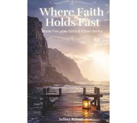 Where Faith Holds Fast: Book Five of the Sofia & Ethan Series (Sofia and Ethan Novel Series)