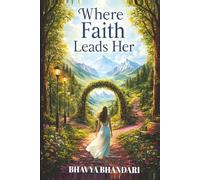 Where Faith Leads Her: Trust the timing, Trust the path. Trust the one who leads.