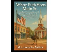 Where Faith Meets Main St.: Families, Communities and Neighborhoods Revived Through Faith and Service