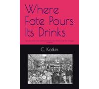 Where Fate Pours Its Drinks: Two Love Stories, One Cantina, and the Drunken Misadventures That Changed Everything (WTF......)