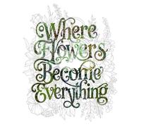 Where Flowers Become Everything: Adult Coloring Book