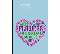 Where Flowers Bloom So Does Hope with Pink Floral Heart Design on Light Blue Cover: A Blooming Gift for Dreamers and Flower Lovers