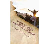 Where God abides, There is Love! Women Be Transformed