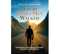 Where Godly Men Walked: Life Journey From Here to Eternity VOLUME III (NEW EDITION)