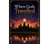 Where Gods Travelled: The Global Spread of Hindu Temple Traditions from Angkor Wat to the Americas