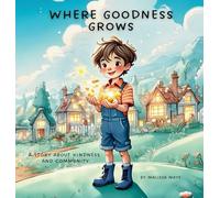 Where Goodness Grows: A Story About Kindness and Community